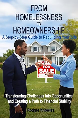 From Homelessness to Homeownership A Step-by-Step Guide to Rebuilding Your Life cover