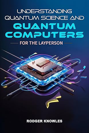 Understanding Quantum Science and Computers for the Layperson