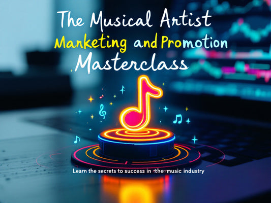 The Musical Artist Marketing and Promotion Masterclass